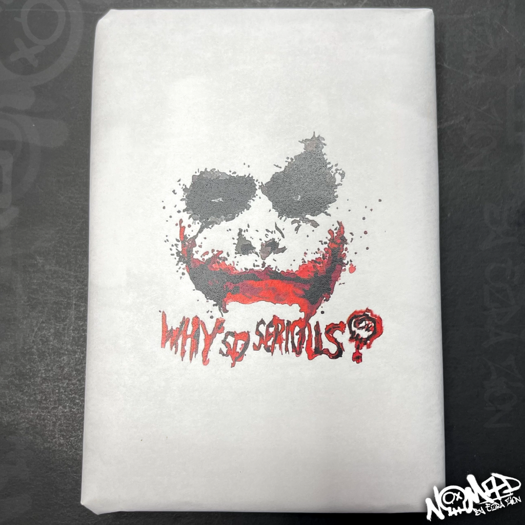 WHY SO SERIOUS?